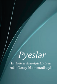 Pyeslər: tar ilə fortepiano üçün köçürəni Adil Gəray Məmmədbəyli